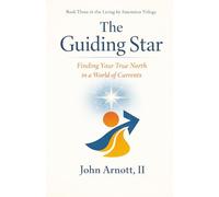 The Guiding Star: Finding Your True North in a World of Currents