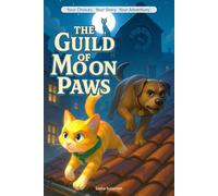 The Guild of Moon Paws: An interactive adventure with 28 endings (Shape Your Story - Power to Choose Series)