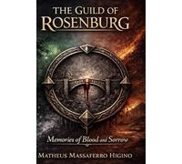 The Guild of Rosenburg: Memories of Blood and Sorrow