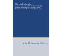The guileless Israelite :: a sermon on occasion of the death of Mr. Joseph Brewster, delivered in the Fourteenth Street Presbyterian Church, New York, June 29, 1851