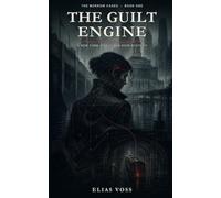 The Guilt Engine: A New York 2064 Cyber-Noir Mystery (The Morrow Cases)