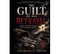 The Guilt of His Betrayal: When Shame Tries to Silence Grace