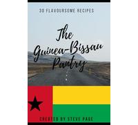 The Guinea-Bissau Pantry: 30 Flavoursome Recipe's (The World Pantry)