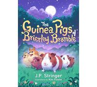 The Guinea Pigs of Brierley Bramble: A Tale of Nature and Magic for Children and Adults: 1