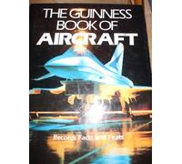 The Guinness Book of Aircraft: Records, Facts and Feats