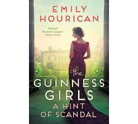 The Guinness Girls - A Hint of Scandal: Inspired by Ireland's famous Guinness family, a thrilling historical novel