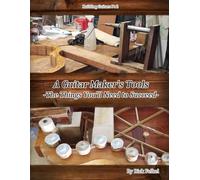 The Guitar Maker's Tools and Wood (Ricks book on Building Instruments with Strings)