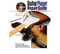 The Guitar Player Repair Guide: How to Set Up, Maintain and Repair Electrics and Acoustics