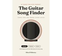 The Guitar Song Finder: 87 Songs for Every Moment: Campfires, Parties, Dates, Weddings, Christmas and More, with Chord Diagrams and Free Video Lessons for Acoustic, Classical and Electric Guitar