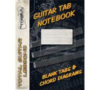 The Guitar Tab Notebook: Blank Tabs and Chord Diagrams