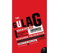 The Gulag Archipelago Abridged: An Experiment In Literary Investigation (P.S.): The Authorized Abridgement (Perennial Classics)