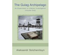 The Gulag Archipelago: An Experiment in Literary Investigation (Volume One)