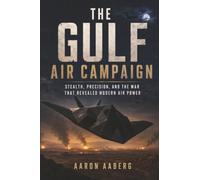 The Gulf Air Campaign: Stealth, Precision, and the War That Revealed Modern Air Power