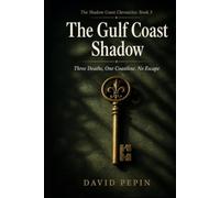 The Gulf Coast Shadow: Three Deaths, One Coastline, No Escape (The Shadow Coast Chronicles)