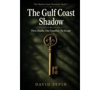The Gulf Coast Shadow: Three Deaths, One Coastline, No Escape (The Shadow Coast Chronicles)