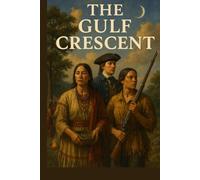 The Gulf Crescent: A Saga of the Twelve Bows and the Crescent Alliance