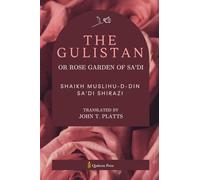 The Gulistan or Rose Garden Of Sa’di