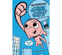 The Gumazing Gum Girl!: Book 1: Chews Your Destiny
