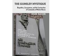 The Gumilev Mystique: Biopolitics, Eurasianism, and the Construction of Community in Modern Russia (Culture and Society After Socialism)