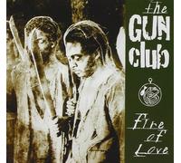 The Gun Club - Fire of Love By The Gun Club (2001-04-16)