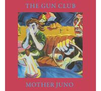 The Gun Club - Mother Juno