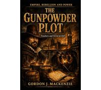 The Gunpowder Plot: Treachery and Terror in 1605 (Empire, Rebellion and Power)