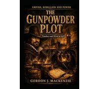 The Gunpowder Plot: Treachery and Terror in 1605 (Empire, Rebellion and Power)