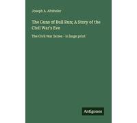 The Guns of Bull Run; A Story of the Civil War's Eve: The Civil War Series - in large print