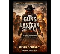 The Guns Of Lantern Street: Book two of the Midnight Saloon Trilogy: The railroad barons sent an army... The Queen sent a message.