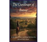 The Gunslinger of Boerne: In the heart of Texas, a gunslinger laid down his past and built a future