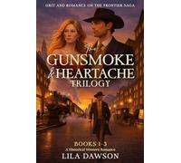 The Gunsmoke & Heartache Trilogy: A Historical Western Romance: Books 1-3: A Historical Western Romance Series: Slow Burn, Enemies to Lovers, Frontier ... 1-3) (Grit and Romance on the Frontier Saga)