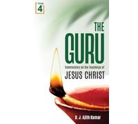 The Guru: Commentary on the Teachings of Jesus Christ Volume-4