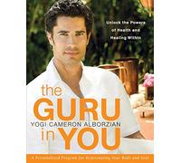 The Guru in You: A Personalized Program for Rejuvenating Your Body and Soul