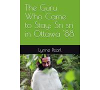 The Guru Who Came to Stay: Sri sri in Ottawa '88