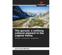 The guruna: a unifying cultural element in the Logone Valley: Mutations - sacred union - perpetuation
