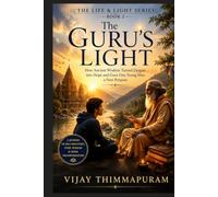 The Guru's Light: How Ancient Wisdom Turned Despair into Hope and Gave One Young Man a New Purpose (The Life & Light Series)