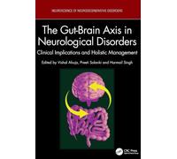 The Gut-Brain Axis in Neurological Disorders: Clinical Implications and Holistic Management (Neuroscience of Neurodegenerative Disease)
