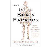 The Gut-Brain Paradox: Improve Your Mood, Clear Brain Fog, and Reverse Disease by Healing Your Microbiome (The Plant Paradox, 9)
