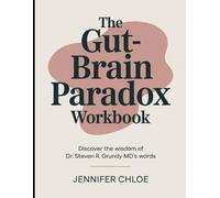 The Gut-Brain Paradox Workbook: Discover the Wisdom of Dr. Steven R. Grundy MD's Words