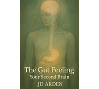 The Gut Feeling: Your Second Brain (Modern Mind & Self)