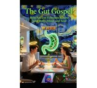 The Gut Gospel: How Ancient Ferments Rewire Your Body, Mind, and Soul: Recipes That Taste Like Sin but Heal Like Saints-A Guide to Microbial Wisdom for Modern Times (Hard Life Problems Worth Solving)