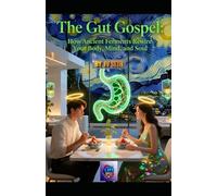 The Gut Gospel: How Ancient Ferments Rewire Your Body, Mind, and Soul: Recipes That Taste Like Sin but Heal Like Saints-A Guide to Microbial Wisdom for Modern Times (Hard Life Problems Worth Solving)