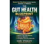 The Gut Health Blueprint: Restore Your Microbiome, Improve Digestion, and Strengthen Immunity Naturally (The Longevity Optimization Series)