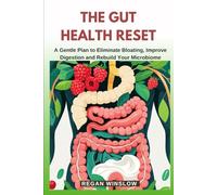 THE GUT HEALTH RESET: A Gentle Plan to Eliminate Bloating, Improve Digestion and Rebuild Your Microbiome (The Wellness Reset Series)