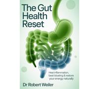 The Gut Health Reset: Heal Inflammation, Beat Bloating & Restore Your Energy Naturally