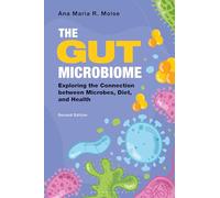 The Gut Microbiome: Exploring the Connection between Microbes, Diet, and Health