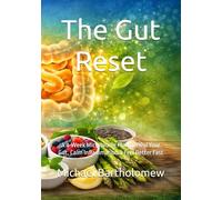 The Gut Reset: A 4-Week Microbiome Plan to Heal Your Gut, Calm Inflammation & Feel Better Fast