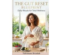 THE GUT RESET BLUEPRINT: Daily Rituals for Total Wellness