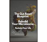 “The Gut Reset Blueprint: Rebuild Your Microbiome Reclaim Your Life