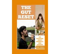 The Gut Reset: Fix Digestion, Boost Immunity, Feel Amazing (Health and Wellbeing)